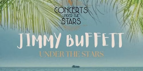 Jimmy Buffett Under the Stars at Sunset Terrace