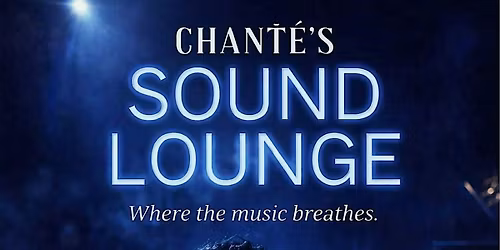 Chant\u00e9's Sound Lounge