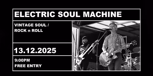 Electric Soul Machine Saturday 13th December