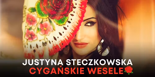 Wroc\u0142aw: Justyna Steczkowska - Cyga\u0144skie wesele