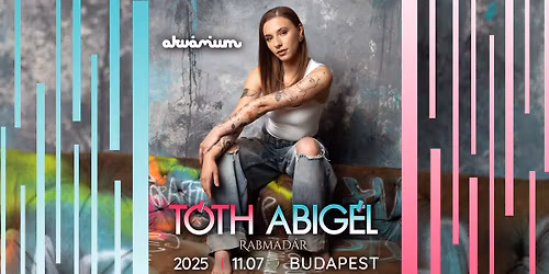 T\u00f3th Abig\u00e9l I Rabmad\u00e1r \u2013 \u00e9l\u0151 koncert \u2013 Vend\u00e9g: PYFU