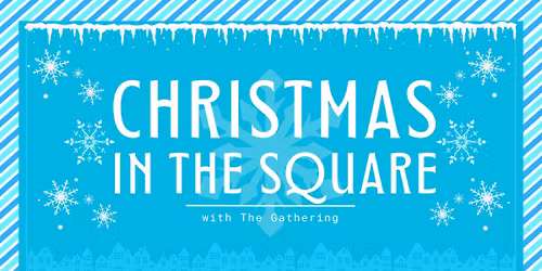 Christmas in the Square - Hosted by The Gathering