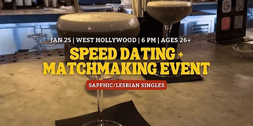 Speed Dating for Sapphic\/Lesbian Singles | West Hollywood | 26+