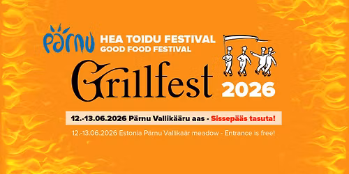 Hea Toidu Festival - Grillfest \/ Good Food Festival - Grillfest \/ Hyv\u00e4n Ruuan Festivaali - Grillfest