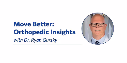 Move Better: Orthopedic Insights with Dr. Ryan Gursky