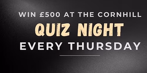 Win \u00a3500 CASH at The Cornhill Quiz!