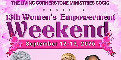 The Living Cornerstone Ministries COGIC 13th Women's Empowerment Weekend