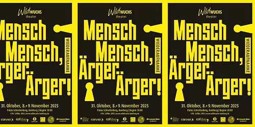 Mensch Mensch, \u00c4rger \u00c4rger! | Wiederaufnahme