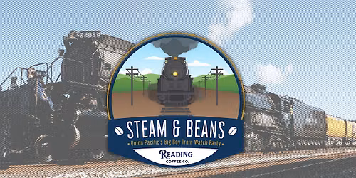 Steam & Beans - Union Pacific's Big Boy Train Watch Party at RCC