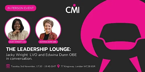 The Leadership Lounge with Jacky Wright LVO & Edwina Dunn OBE