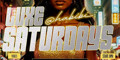 LUXE SATURDAYS AT HABIBI  LOUNGE