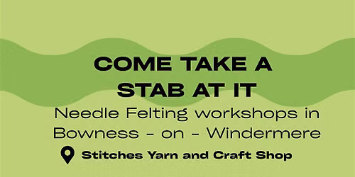 Needle Felting Workshop- Felt a Fell