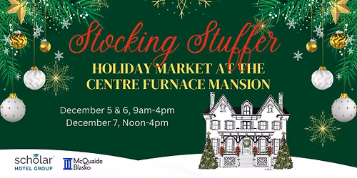 Stocking Stuffer Holiday Market at the Centre Furnace Mansion