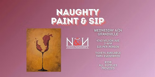 Naughty Paint & Sip - Grandville