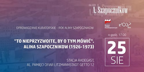 "To nieprzywoite, by o tym m\u00f3wi\u0107. Alina Szapocznikow (1926-1973)". Oprowadzanie kuratorskie.