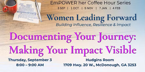 EmPOWER her Coffee Hour Series: Documenting Your Journey: Making Your Impact Visible