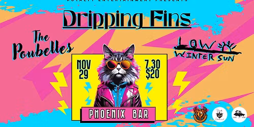 THE ELECTRIC KITTY presents DRIPPING FINS w\/spcl guests THE POUBELLES and LOW WINTER SUN