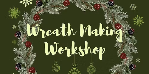 Christmas Wreath Workshop - FULL