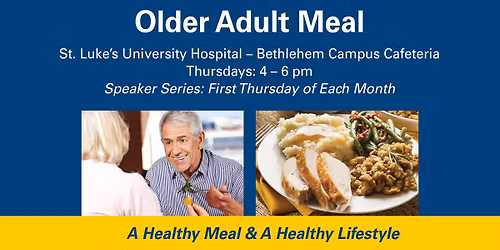 Older Adult Meal: St. Luke's University Hospital - Bethlehem - Guest Speaker