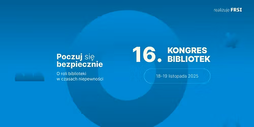 16. Kongres Bibliotek - Poczuj si\u0119 bezpiecznie!