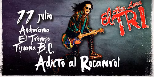 EL TRI en TIJUANA, BC