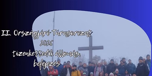 UTOLS\u00d3! II. Orsz\u00e1gj\u00e1r\u00f3 T\u00farasorozat (OJTS) TIZENKETTEDIK \u00e1llom\u00e1sa: GERECSE - 2026.12.19.