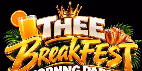 Thee BreakFEST Morning Party