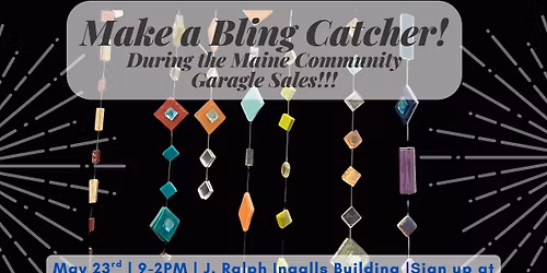 Bling Catcher workshop during the Maine Community Garage Sales! Walk Ins Welcome!