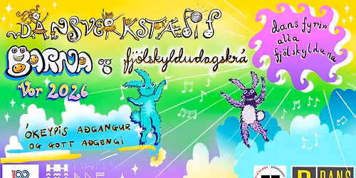 Barna- og fj\u00f6lskyldudagskr\u00e1 Dansverkst\u00e6\u00f0isins - Vor 2026 \/Child and Family Program at Dansverkst\u00e6\u00f0i\u00f0