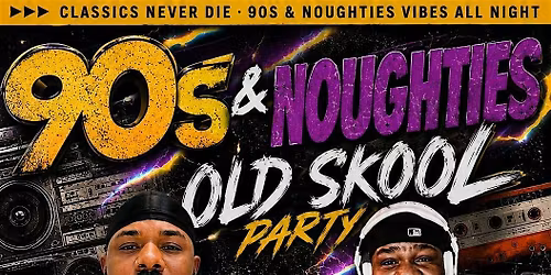 Classics Never Die: 90s & Noughties Old Skool Party | Hip Hop, R&B