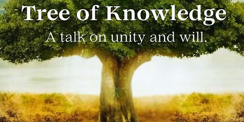 Tree of Life and Tree of Knowledge: A Talk on Unity and Will