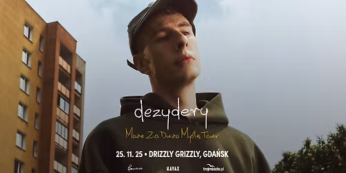 dezydery \u2022 Mo\u017ce Za Du\u017co My\u015bl\u0119 Tour \u2022 Gda\u0144sk