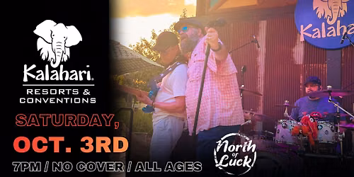 North of Luck Live at The Kalahari Resort (Amatuli Outdoor Stage & Bar)