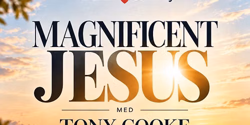 Magnificent Jesus - with Tony Cooke