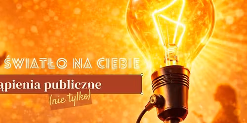 \ud83d\udd26\u015aWIAT\u0141O NA CIEBIE- Wyst\u0105pienia (nie tylko) Publiczne\ud83c\udfa4