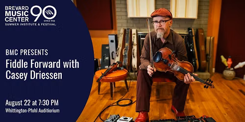 BMC Presents: Fiddle Forward with Casey Driessen