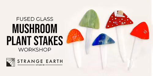 Fused Glass Mushroom Stakes Workshop