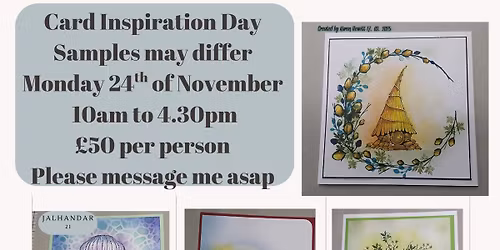 Card Inspiration Day - 10-4.30pm many techniques covered