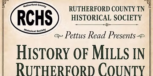 Pettus Read Presents: History of Mills in Rutherford County (with emphasis on Brown's Mill)