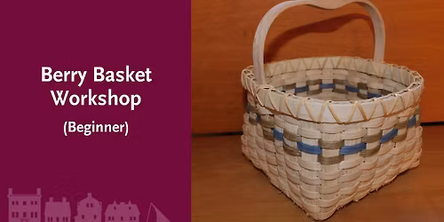 Berry Basket Workshop (Beginner)
