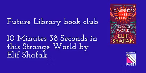 Future Library book club: 10 Minutes 38 Seconds in This Strange World by Elif Shafak