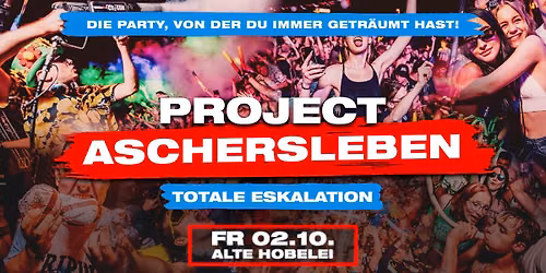 PROJECT ASCHERSLEBEN - DIE XXL HAUSPARTY | Alte Hobelei | 02.10