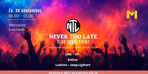 NEVER TOO LATE Club Dance Event ENSCHEDE 