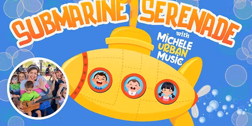 Submarine Serenade: A Musical Adventure w\/ Michele Urban!