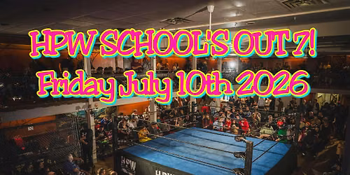 Hamilton Pro Wrestling - School's Out 7!