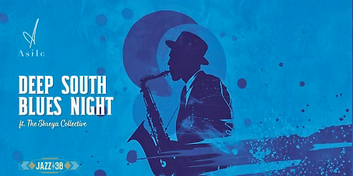 Deep South Blues Night ft. The Shreya Collective — Jazz@38 by Asilo