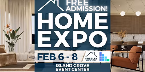 Greeley Home Expo, February 6th-8th 2026
