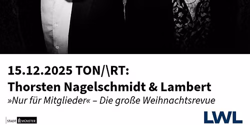 Thorsten Nagelschmidt & Lambert \u00bbNur f\u00fcr Mitglieder\u00ab \u2013 Die gro\u00dfe Weihnachtsrevue @LWL-Museum