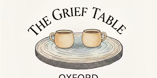 The Grief Table Oxford - May 2026
