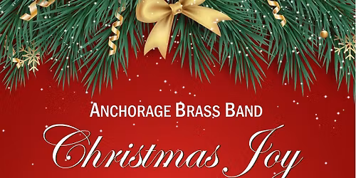 Anchorage Brass Band presents - Christmas Joy - A Brass Celebration